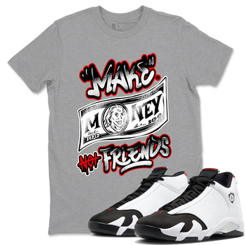 Air Jordan 14 Black Toe t shirts to match sneakers Make Money Not Friends sneaker match tees 14s Black Toe sneaker match tee SNRT Sneaker Tees unisex cotton Heather Grey 1 shirts