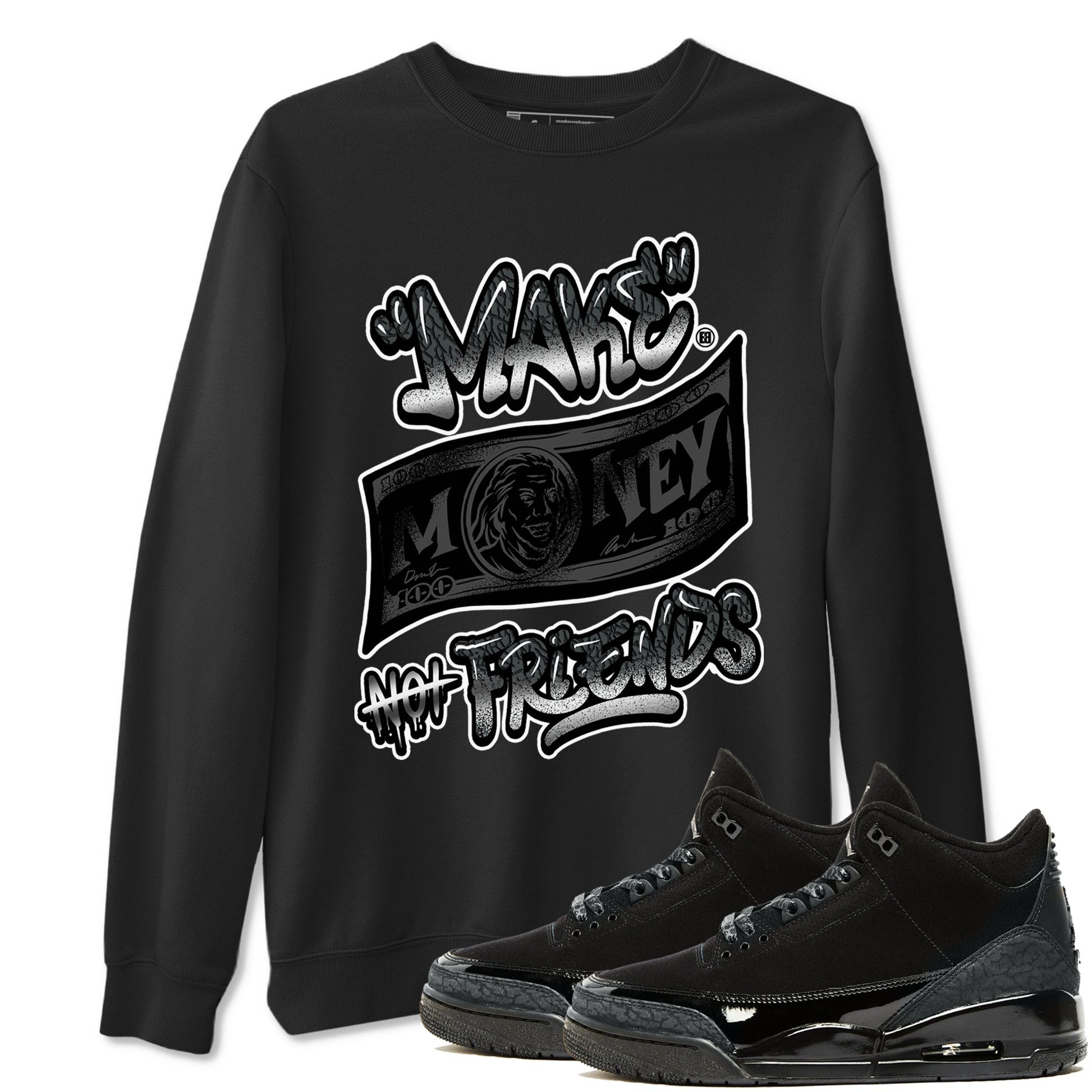 3s Black Cat shirts to match jordans Make Money Not Friends sneaker match tees AJ3 Retro Black Cat match shoes to clothes SNRT Sneaker Tees unisex cotton Black 1 shirts