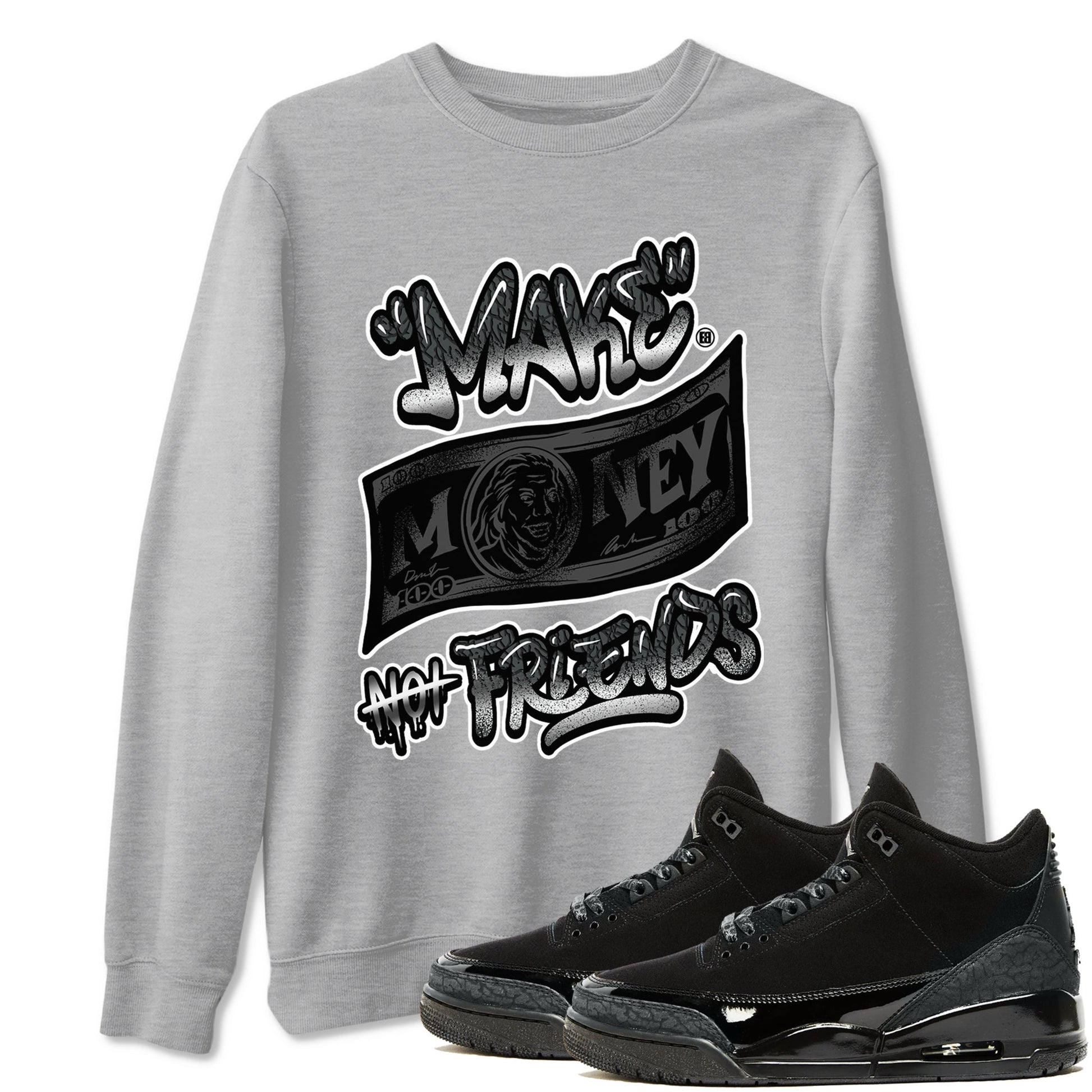 3s Black Cat shirts to match jordans Make Money Not Friends sneaker match tees AJ3 Retro Black Cat match shoes to clothes SNRT Sneaker Tees unisex cotton Heather Grey 1 shirts