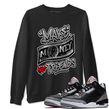 3s Black Cement shirts to match jordans Make Money Not Friends sneaker match tees Air Jordan 3 Retro Black Cement SNRT Sneaker Release Tees unisex cotton Black 1 crew neck shirts