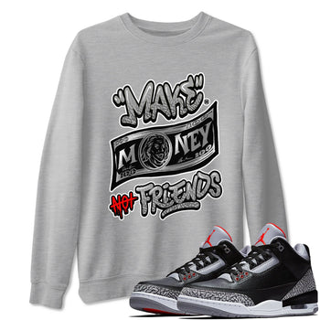 3s Black Cement shirts to match jordans Make Money Not Friends sneaker match tees Air Jordan 3 Retro Black Cement SNRT Sneaker Release Tees unisex cotton Heather Grey 1 crew neck shirts
