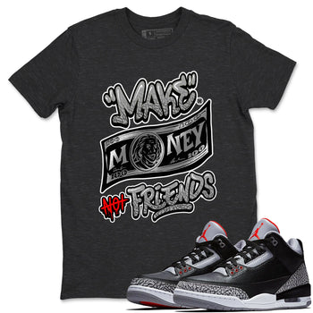 3s Black Cement shirts to match jordans Make Money Not Friends sneaker match tees Air Jordan 3 Retro Black Cement SNRT Sneaker Release Tees unisex cotton Charcoal Heather 1 crew neck shirts