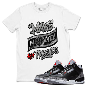 3s Black Cement shirts to match jordans Make Money Not Friends sneaker match tees Air Jordan 3 Retro Black Cement SNRT Sneaker Release Tees unisex cotton White 1 crew neck shirts
