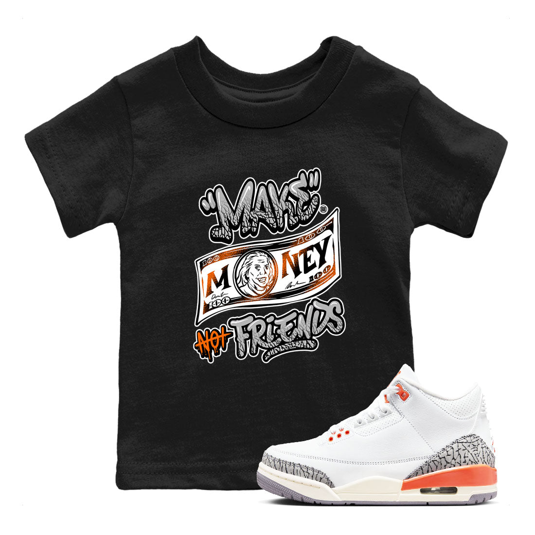 3s Georgia Peach shirt to match jordans Make Money Not Friends sneaker tees Air Jordan 3 Retro Georgia Peach SNRT Sneaker release tees baby toddler Black 1 cotton Shirt