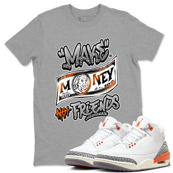 3s Georgia Peach shirt to match jordans Make Money Not Friends sneaker tees Air Jordan 3 Retro Georgia Peach SNRT Sneaker Release Tees unisex cotton Heather Grey 1 crew neck shirt