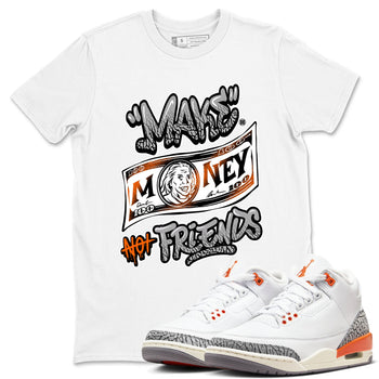 3s Georgia Peach shirt to match jordans Make Money Not Friends sneaker tees Air Jordan 3 Retro Georgia Peach SNRT Sneaker Release Tees unisex cotton White 1 crew neck shirt