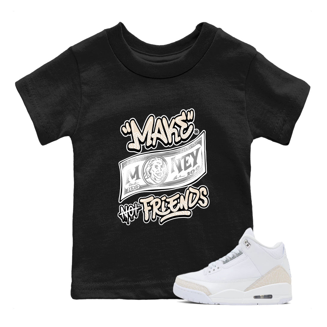 Make Money Not Friends baby and kids t-shirt crafted for little sneakerheads to shine with the Air Jordan 3 Pure Money sneakers, displayed in Black 1.