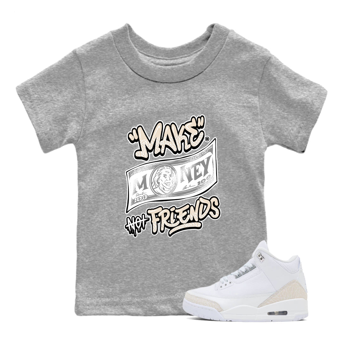 Make Money Not Friends baby and kids t-shirt crafted for little sneakerheads to shine with the Air Jordan 3 Pure Money sneakers, displayed in Heather Grey 1.
