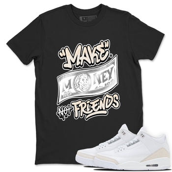 Make Money Not Friends sneaker match t-shirt styled to complete your fit with the Air Jordan 3 Pure Money sneakers, shown in Black 1.