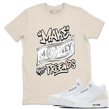 Make Money Not Friends sneaker match t-shirt styled to complete your fit with the Air Jordan 3 Pure Money sneakers, shown in Natural 1.