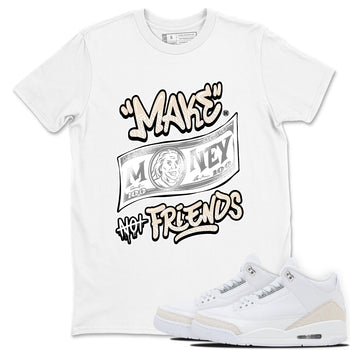 Make Money Not Friends sneaker match t-shirt styled to complete your fit with the Air Jordan 3 Pure Money sneakers, shown in White 1.