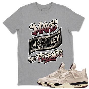 4s A Ma Maniere x Fossil Stone shirts to match jordans Make Money Not Friends sneaker match tees Air Jordan 4 A Ma Maniere x Fossil Stone match shoes to clothes SNRT Sneaker Tees unisex cotton Heather Grey 1 shirts