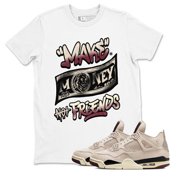 4s A Ma Maniere x Fossil Stone shirts to match jordans Make Money Not Friends sneaker match tees Air Jordan 4 A Ma Maniere x Fossil Stone match shoes to clothes SNRT Sneaker Tees unisex cotton White 1 shirts