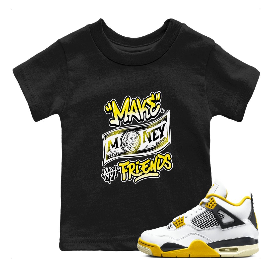 Air Jordan 4 Retro Vivid Sulfur shirt to match jordans Make Money Not Friends sneaker tees 4s Vivid Sulfur SNRT Sneaker release tees baby toddler Black 1 cotton Shirt