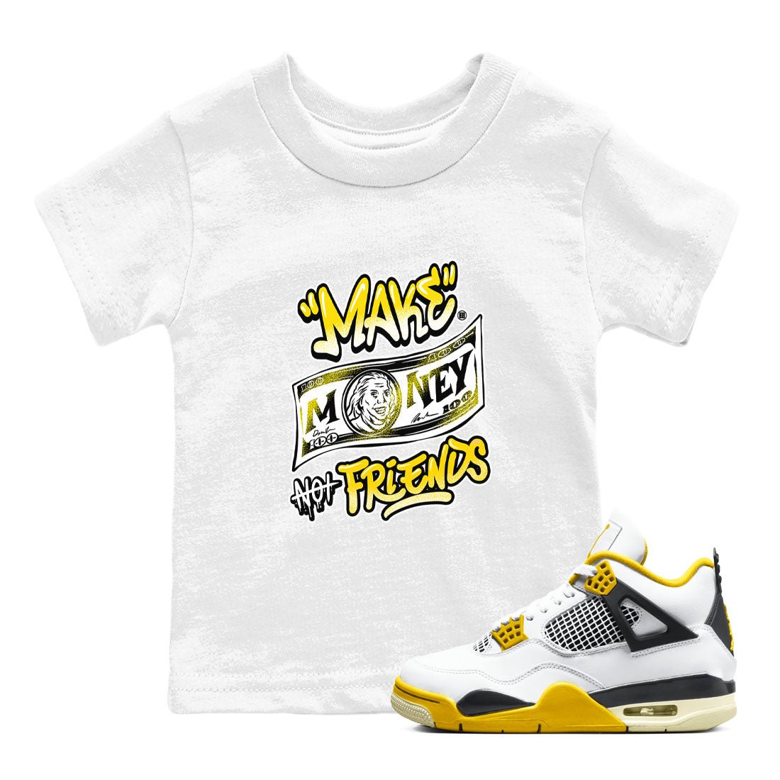 Air Jordan 4 Retro Vivid Sulfur shirt to match jordans Make Money Not Friends sneaker tees 4s Vivid Sulfur SNRT Sneaker release tees baby toddler White 1 cotton Shirt