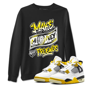 Air Jordan 4 Retro Vivid Sulfur shirt to match jordans Make Money Not Friends sneaker tees 4s Vivid Sulfur SNRT Sneaker Release Tees unisex cotton Black 1 crew neck shirt