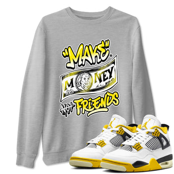 Air Jordan 4 Retro Vivid Sulfur shirt to match jordans Make Money Not Friends sneaker tees 4s Vivid Sulfur SNRT Sneaker Release Tees unisex cotton Heather Grey 1 crew neck shirt