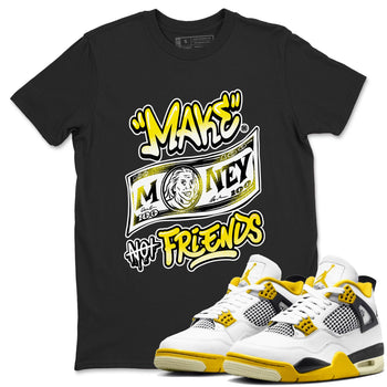 Air Jordan 4 Retro Vivid Sulfur shirt to match jordans Make Money Not Friends sneaker tees 4s Vivid Sulfur SNRT Sneaker Release Tees unisex cotton Black 1 crew neck shirt