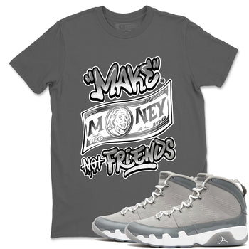 9s Cool Grey best t shirts to wear with jordans Make Money Not Friends sneaker match tees Air Jordan 9 Retro Cool Grey match shoes to clothes SNRT Sneaker Tees unisex cotton Cool Grey 1 shirts