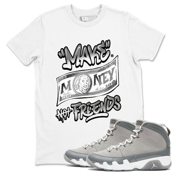 9s Cool Grey best t shirts to wear with jordans Make Money Not Friends sneaker match tees Air Jordan 9 Retro Cool Grey match shoes to clothes SNRT Sneaker Tees unisex cotton White 1 shirts