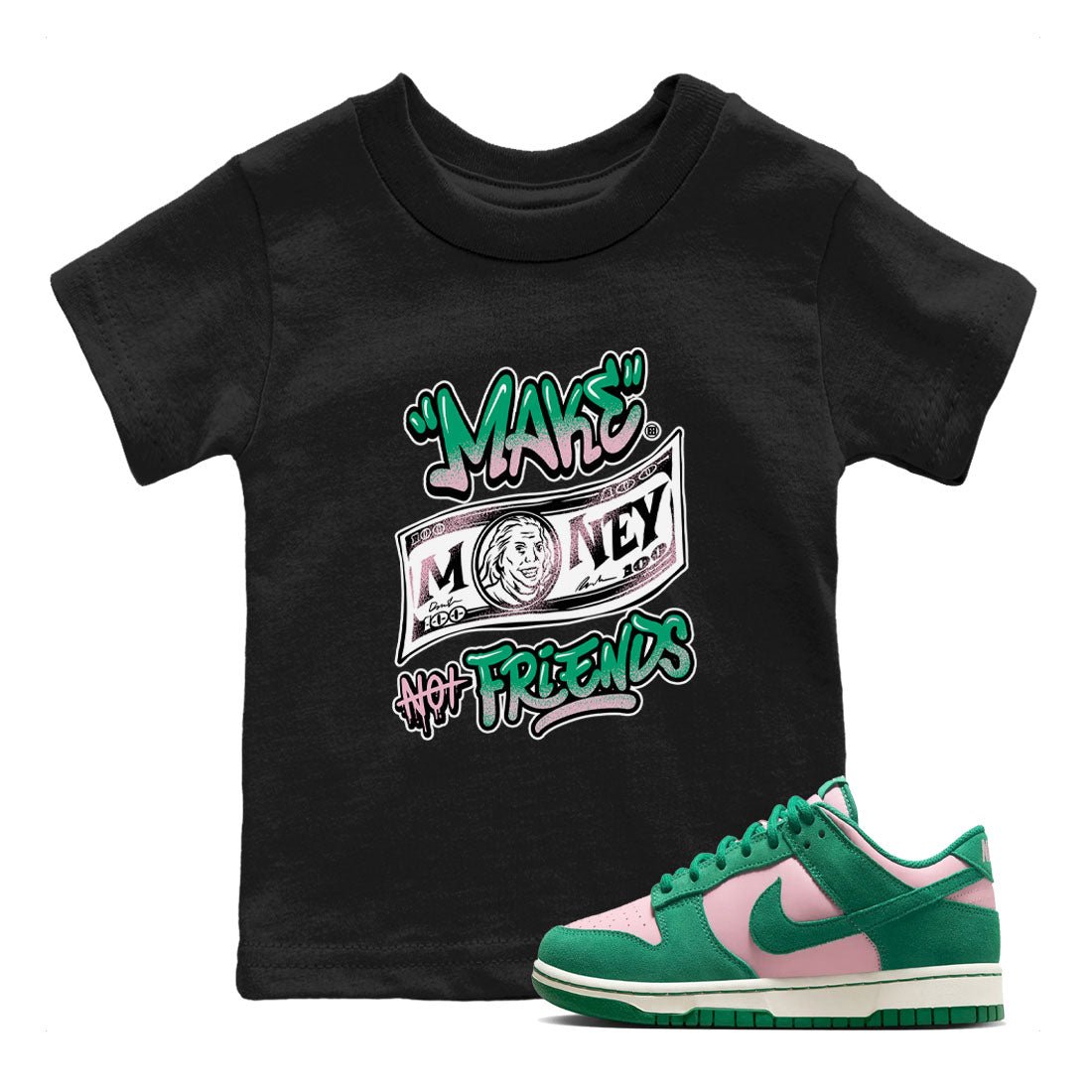 Dunk Low Medium Soft Pink Malachite shirt to match jordans Make Money Not Friends sneaker tees Dunks Medium Soft Pink Malachite Streetwear Brand SNRT Sneaker Release Tees baby toddler Black 1 cotton Shirt