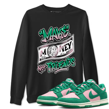 Dunk Low Medium Soft Pink Malachite shirt to match jordans Make Money Not Friends sneaker tees Dunks Medium Soft Pink Malachite Streetwear Brand SNRT Sneaker Release Tees unisex cotton Black 1 crew neck shirt