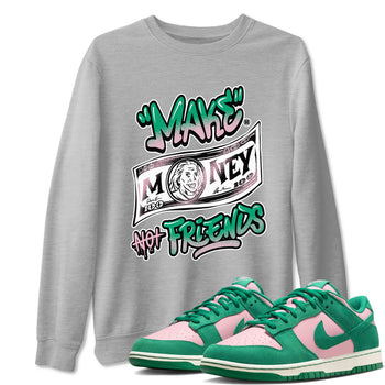 Dunk Low Medium Soft Pink Malachite shirt to match jordans Make Money Not Friends sneaker tees Dunks Medium Soft Pink Malachite Streetwear Brand SNRT Sneaker Release Tees unisex cotton Heather Grey 1 crew neck shirt