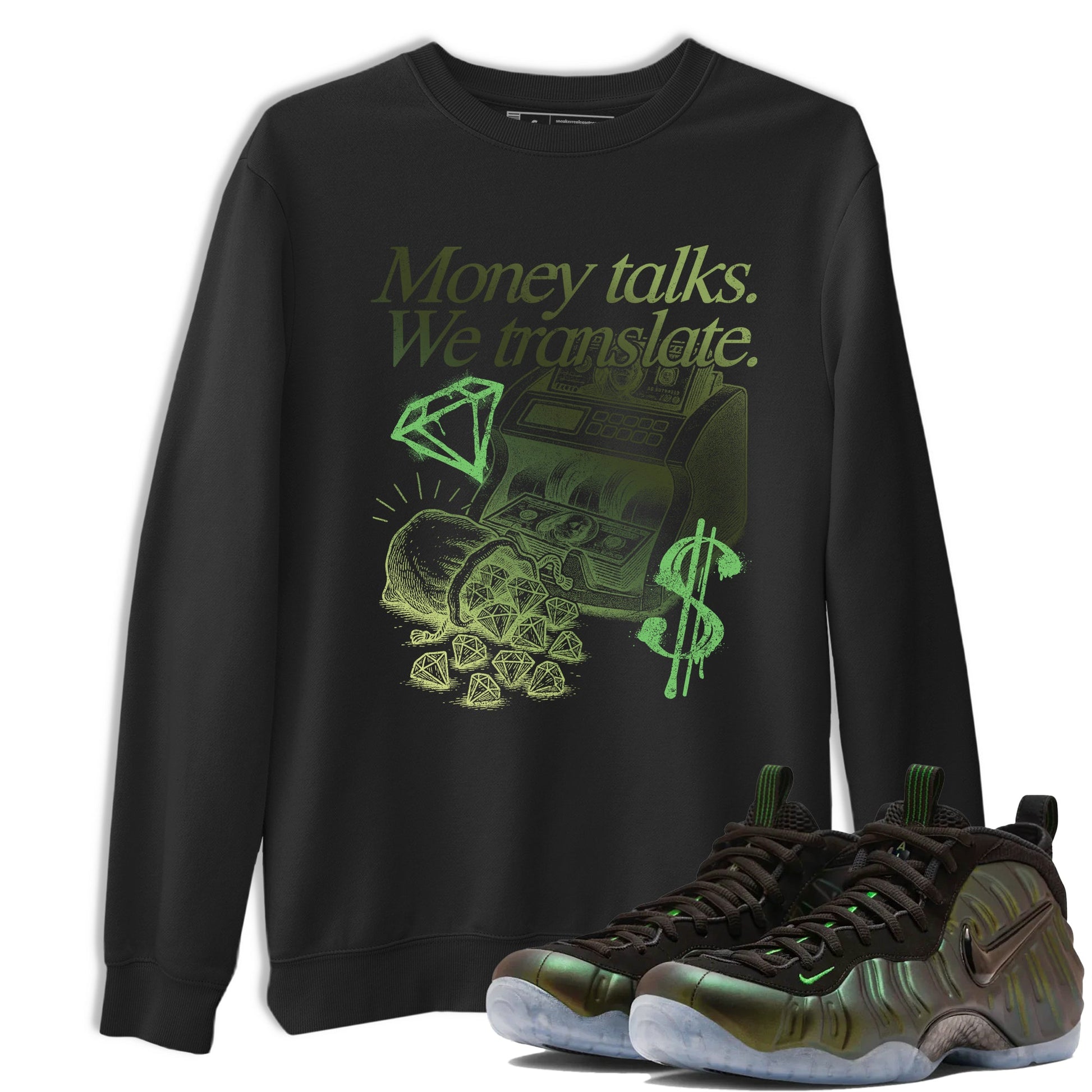 Sneaker match tees – Sneaker Tees To Match Air Foamposite One Pine Green Shoes – Money Talks We Translate Tee Black 1