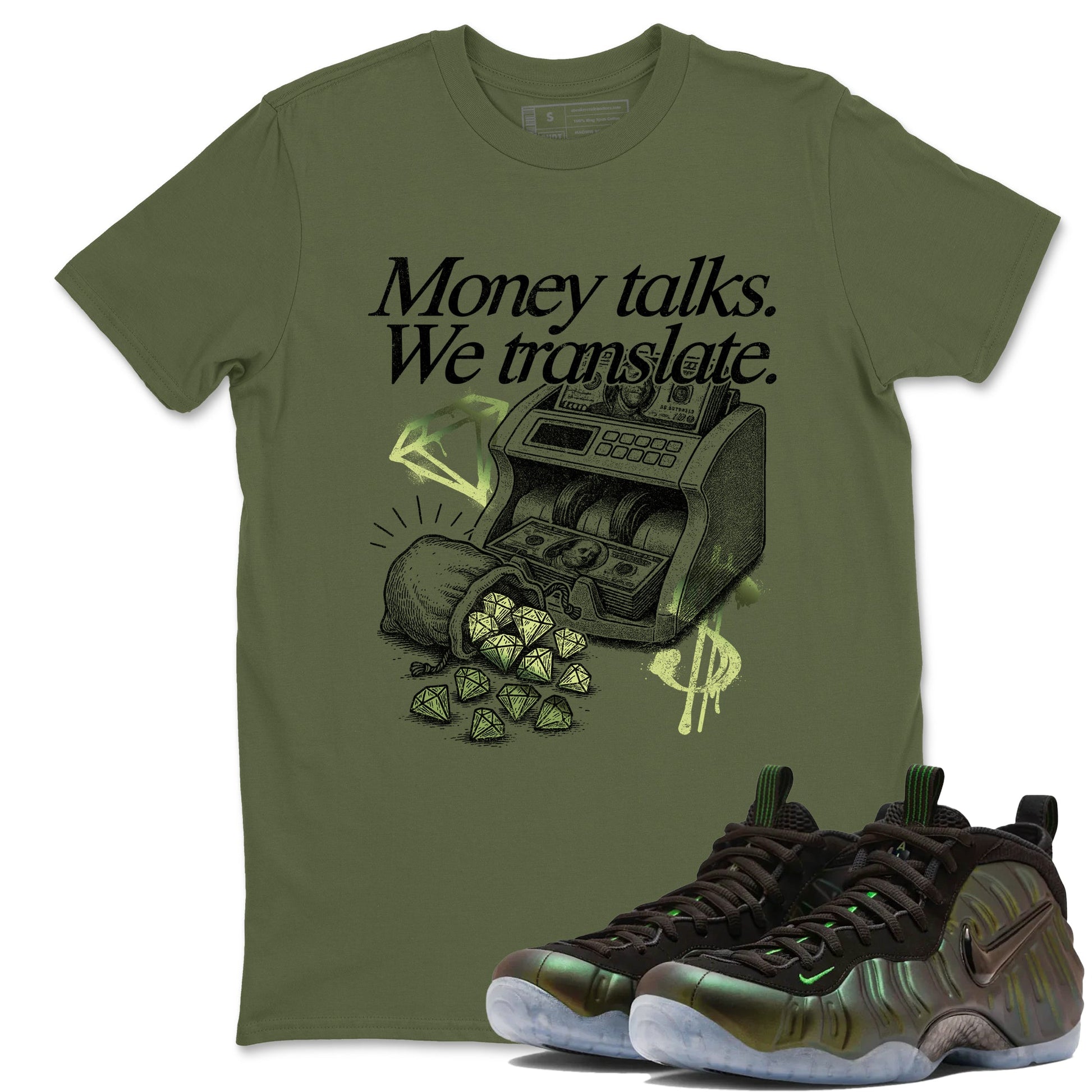 Sneaker match tees – Sneaker Tees To Match Air Foamposite One Pine Green Shoes – Money Talks We Translate Tee Military Green 1