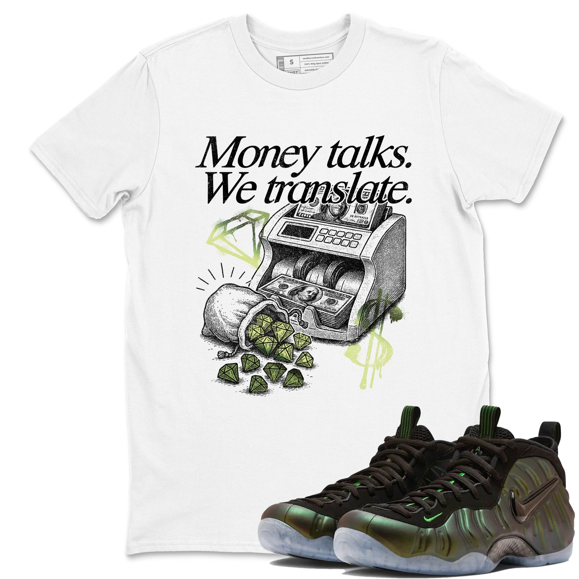 Sneaker match tees – Sneaker Tees To Match Air Foamposite One Pine Green Shoes – Money Talks We Translate Tee White 1