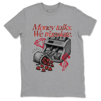 Money Talks We Translate sneaker match t-shirt styled to complete your fit with the Air Jordan 1 Ruby sneakers, shown in Heather Grey 2.