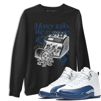 Sneaker match tees – Sneaker Tees To Match Air Jordan 12 French Blue Shoes – Money Talks We Translate Tee Black 1