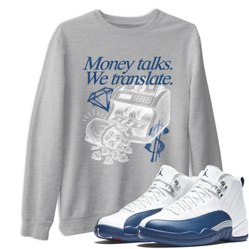Sneaker match tees – Sneaker Tees To Match Air Jordan 12 French Blue Shoes – Money Talks We Translate Tee Heather Grey 1