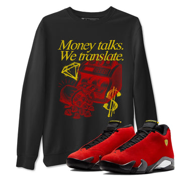 Money Talks We Translate sneaker match t-shirt styled to complete your fit with the Air Jordan 14 Challenge Red sneakers, AJ14 Ferrari,  shown in Black 1.