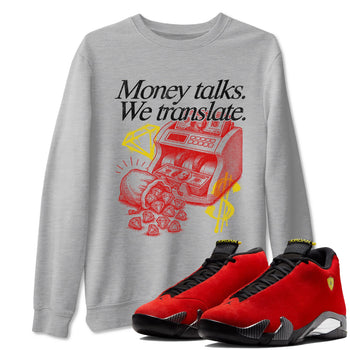 Money Talks We Translate sneaker match t-shirt styled to complete your fit with the Air Jordan 14 Challenge Red sneakers, AJ14 Ferrari,  shown in Heather Grey 1.
