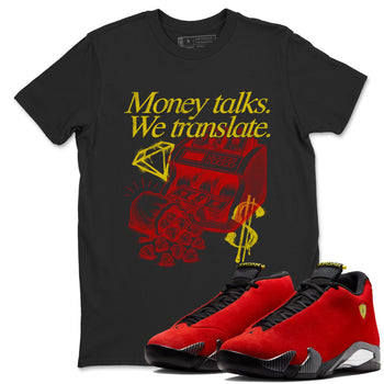 Money Talks We Translate sneaker match t-shirt styled to complete your fit with the Air Jordan 14 Challenge Red sneakers, AJ14 Ferrari,  shown in Black 1.