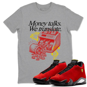 Money Talks We Translate sneaker match t-shirt styled to complete your fit with the Air Jordan 14 Challenge Red sneakers, AJ14 Ferrari,  shown in Heather Grey 1.