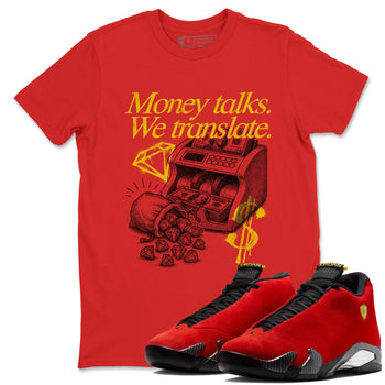 Money Talks We Translate sneaker match t-shirt styled to complete your fit with the Air Jordan 14 Challenge Red sneakers, AJ14 Ferrari,  shown in Red 1.