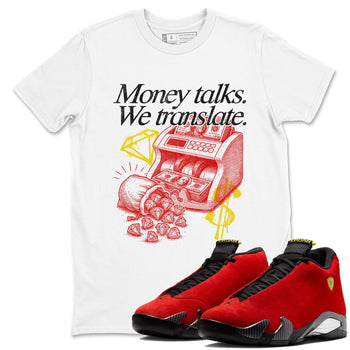 Money Talks We Translate sneaker match t-shirt styled to complete your fit with the Air Jordan 14 Challenge Red sneakers, AJ14 Ferrari,  shown in White 1.