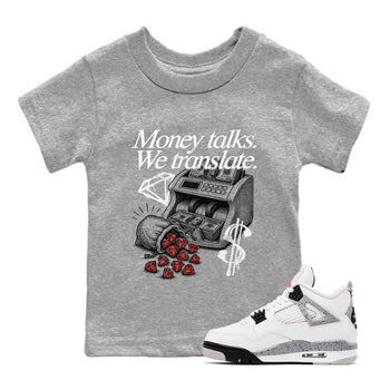 Money Talks We Translate baby and kids t-shirt crafted for little sneakerheads to shine with the Air Jordan 4 White Cement sneakers, displayed in Heather Grey 1.