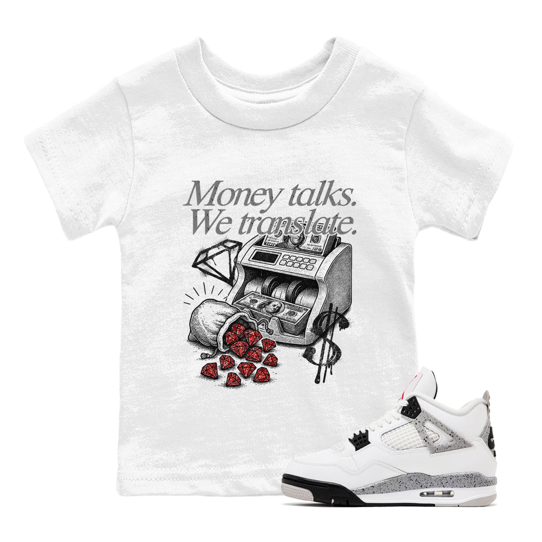 Money Talks We Translate baby and kids t-shirt crafted for little sneakerheads to shine with the Air Jordan 4 White Cement sneakers, displayed in White 1.
