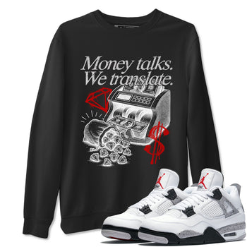 Money Talks We Translate sneaker match t-shirt styled to complete your fit with the Air Jordan 4 White Cement sneakers, shown in Black 1.
