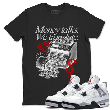 Money Talks We Translate sneaker match t-shirt styled to complete your fit with the Air Jordan 4 White Cement sneakers, shown in Black 1.