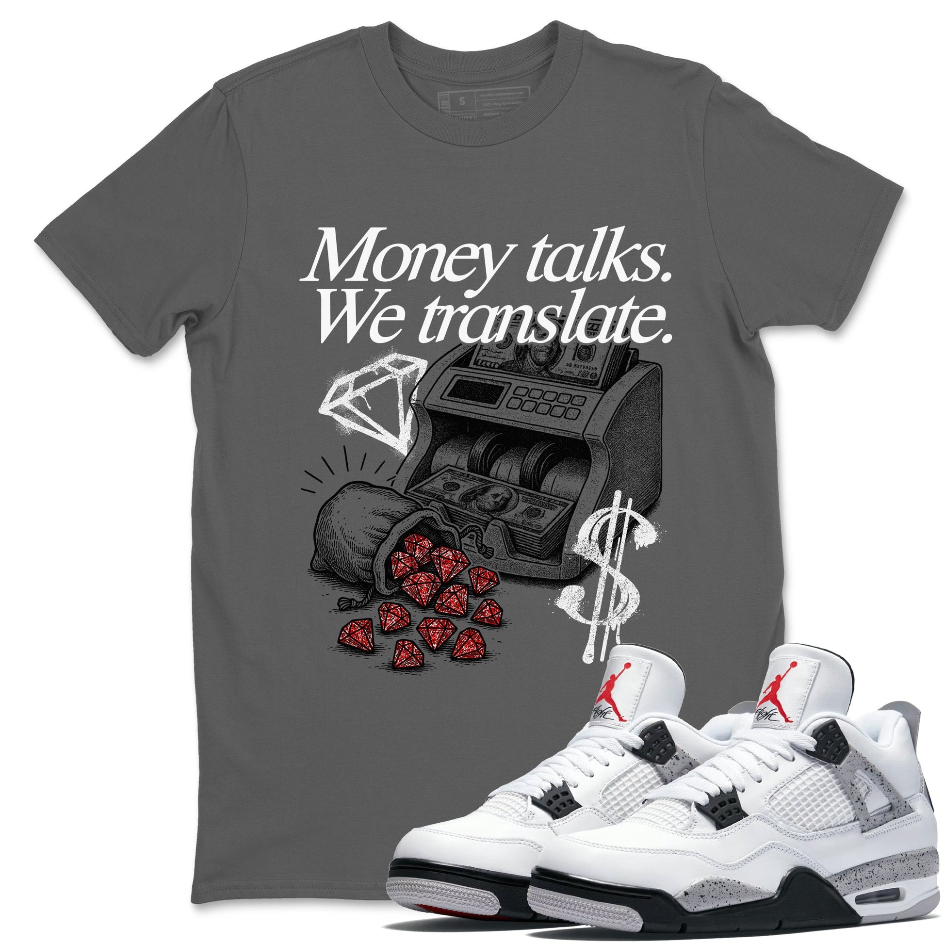 Money Talks We Translate sneaker match t-shirt styled to complete your fit with the Air Jordan 4 White Cement sneakers, shown in Cool Grey 1.