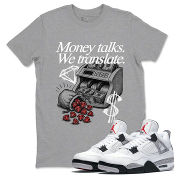 Money Talks We Translate sneaker match t-shirt styled to complete your fit with the Air Jordan 4 White Cement sneakers, shown in Heather Grey 1.