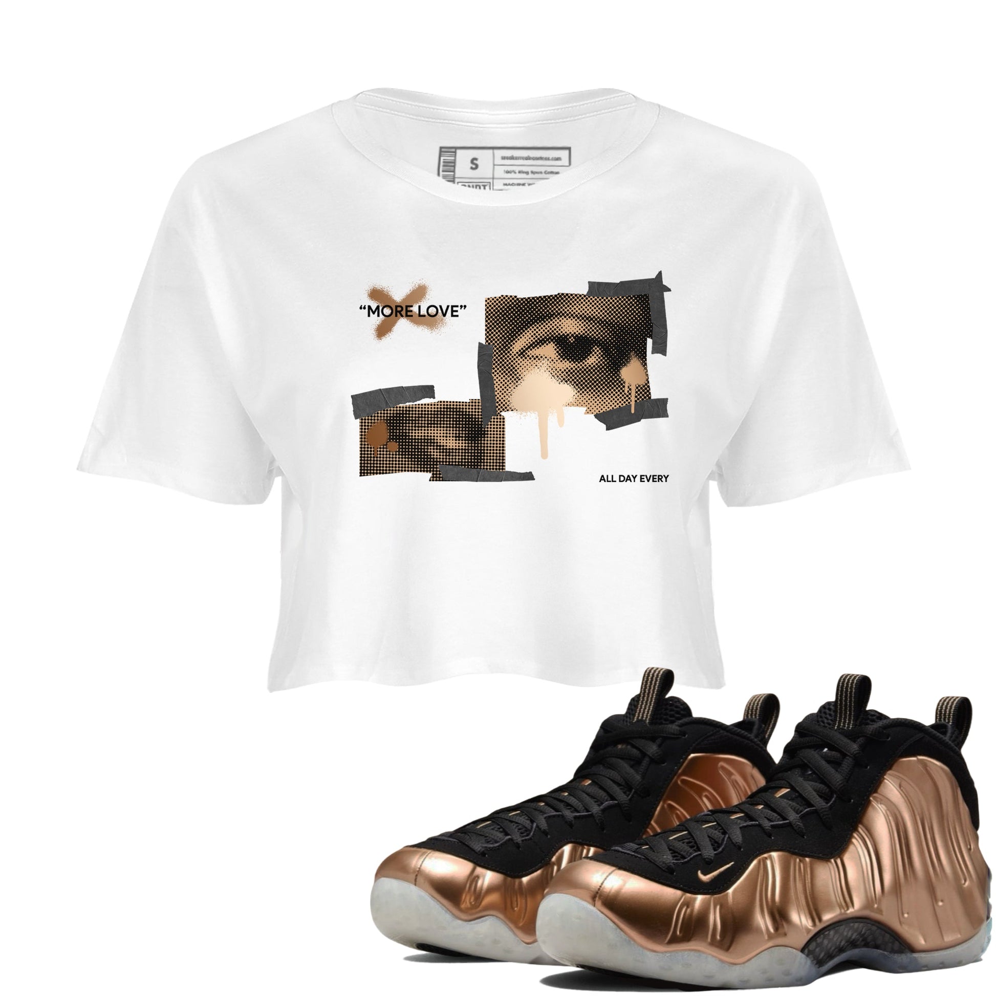 Foams One Metallic Copper shirts to match jordans More Love sneaker match tees Air Foamposite One Metallic Copper match shoes to clothes SNRT Sneaker Tees unisex cotton White 1 crop tee