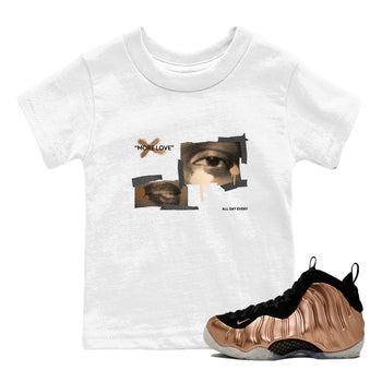 Foams One Metallic Copper shirts to match jordans More Love sneaker match tees Air Foamposite One Metallic Copper match shoes to clothes SNRT Sneaker Tees Youth Baby White 1 tee