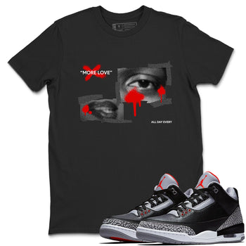 3s Black Cement shirts to match jordans More Love sneaker match tees Air Jordan 3 Black Cement match shoes to clothes SNRT Sneaker Tees unisex cotton Black 1 shirts