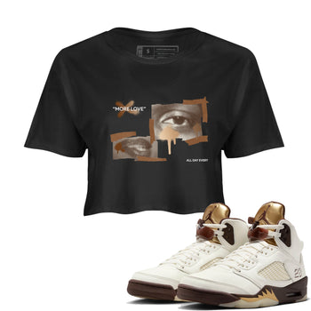 5s Golden Ticket shirts to match jordans More Love best t shirts to wear with jordans Air Jordan 5 Golden Ticket match shoes to clothes SNRT Sneaker Tees unisex cotton Black 1 crop tee