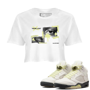Sneaker match tees – Streetwear Graphic Tees Air Jordan 5 Luminous Green Sneakers – More Love Graphic Crop T-Shirt White 1